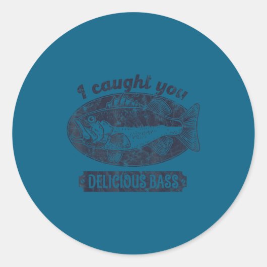 I Caught You A Delicious B Funny Fishing Quote  Ronde Sticker (Voorkant)