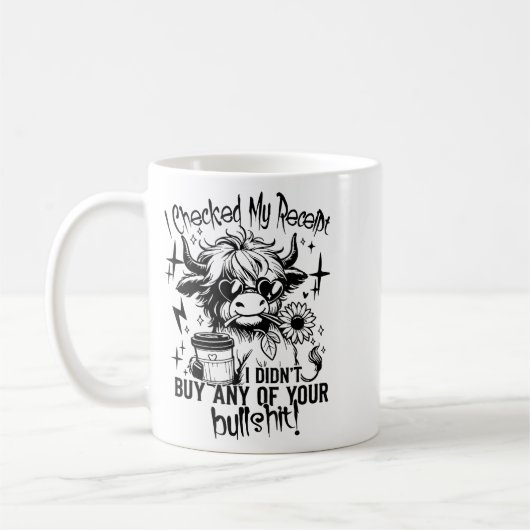 I Checked My Receipt I Didn't Buy Any Of Your Bull Koffiemok (Links)