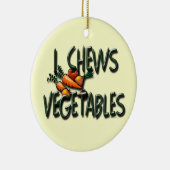 I Chews Vegetables Garden Keramisch Ornament (Rechts)