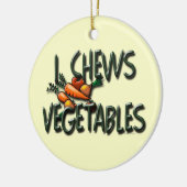 I Chews Vegetables Garden Keramisch Ornament (Links)