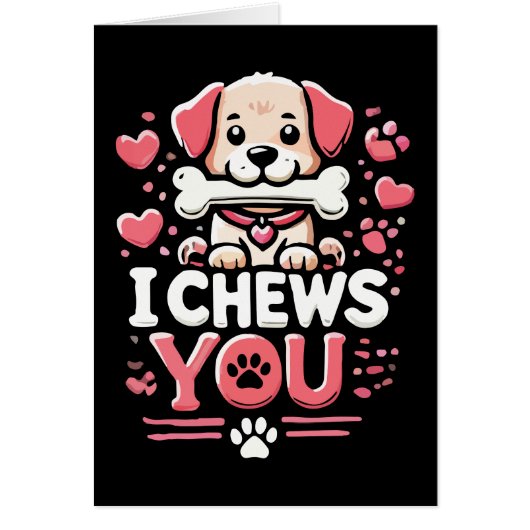 I Chews You beroemd gemaakt door Dog Pun Valentijn (Voorkant)