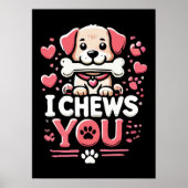 I Chews You beroemd gemaakt door Dog Pun Valentijn Poster (Voorkant)
