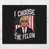 I Choose The Felon Funny Trump US Election Bier Etiket (Enkel label)
