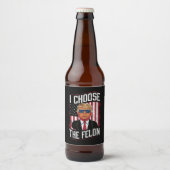 I Choose The Felon Funny Trump US Election Bier Etiket (Voorkant)