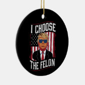 I Choose The Felon Funny Trump US Election Keramisch Ornament (Rechts)