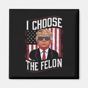 I Choose The Felon Funny Trump US Election Magneet
