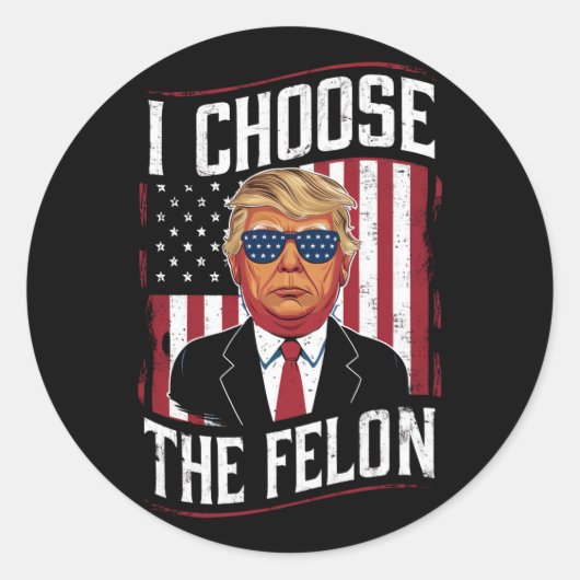 I Choose The Felon Funny Trump US Election Ronde Sticker (Voorkant)