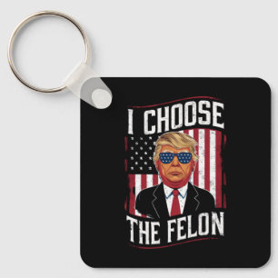 I Choose The Felon Funny Trump US Election Sleutelhanger