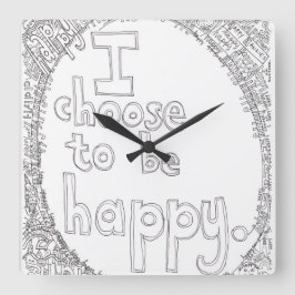 I Choose to be Happy Wall Clock Vierkante Klok