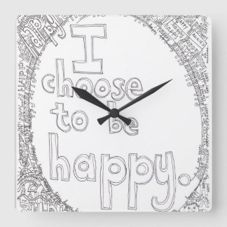 I Choose to be Happy Wall Clock Vierkante Klok