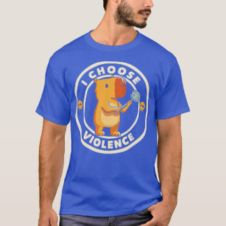 I Choose Violence Funny Capybara by Tobe Fonseca T-shirt