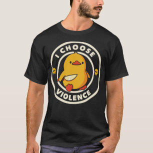 I Choose Violence Funny Duck beroemd gemaakt door  T-shirt