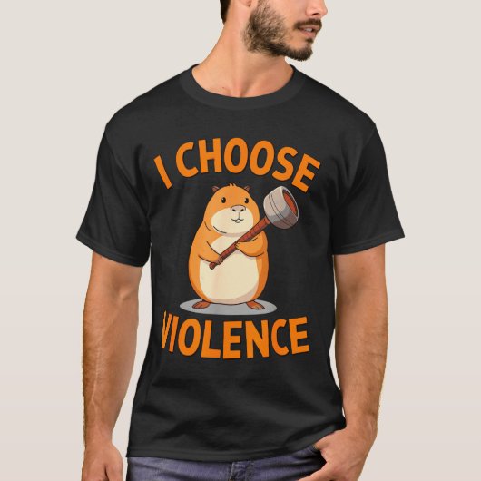 I Choose Violence Funny Hamster Graphic  T-shirt (Voorkant)