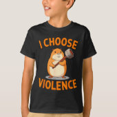 I Choose Violence Funny Hamster Graphic  T-shirt (Voorkant)