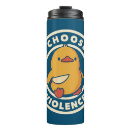I Choose Violence Meme Duck Chick Chicken Gore Thermosbeker