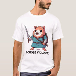 I Chose Violence Hamster Warrior T-shirt