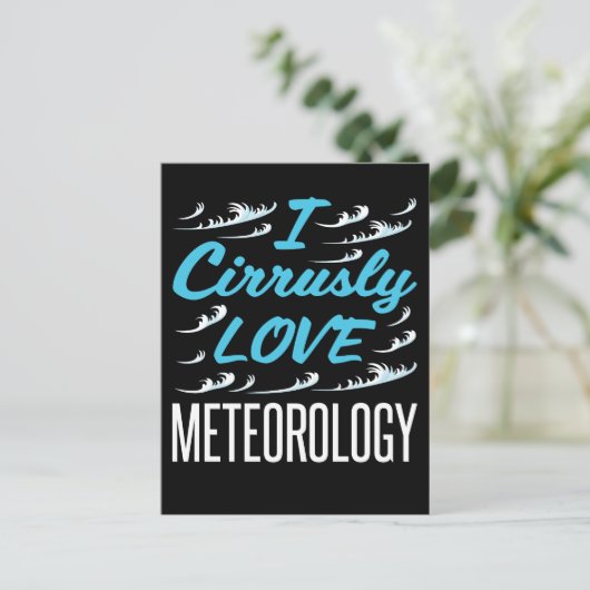 I Cirrusly Love Meteorology Meteoroloog Briefkaart (Staand voorkant)