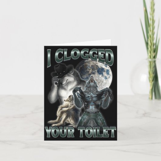 I Clogged Your Toilet Funny Alpha Wolf Meme  Kaart (Voorkant)