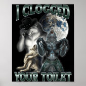 I Clogged Your Toilet Funny Alpha Wolf Meme  Poster (Voorkant)