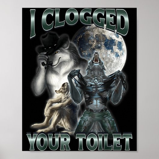 I Clogged Your Toilet Funny Alpha Wolf Meme  Poster (Voorkant)