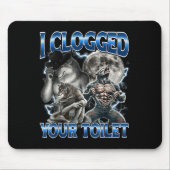 I Clogged Your Toilet Funny Alpha Wolf Meme Stud B Muismat (Voorkant)