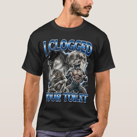 I Clogged Your Toilet Funny Alpha Wolf Meme Stud B T-shirt (Voorkant)
