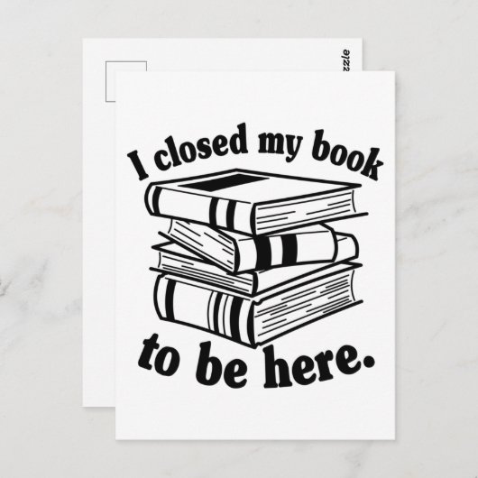 I Closed My Book To Be Here Funny Book Reader Briefkaart (Voorkant / Achterkant)