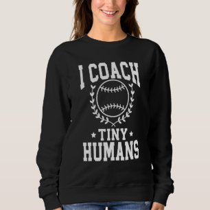 I Coach Tiny Humans Softball Coach Sport Trainer Trui