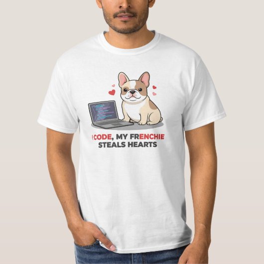 I Code, My Frenchie Steals Hearts Web Developer T-shirt (Voorkant)