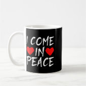 I Come In Peace Funny Tee Valentine's Day Couple M Koffiemok (Links)