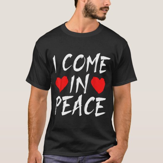 I Come In Peace Funny Tee Valentine's Day Couple M T-shirt (Voorkant)