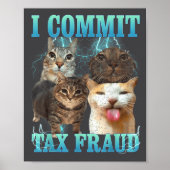 I Commit Tax Fraud Funny Cat Meme Bootleg Graphic Poster (Voorkant)