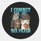 I Commit Tax Fraud Funny Cat Meme Bootleg Graphic  Ronde Sticker (Voorkant)