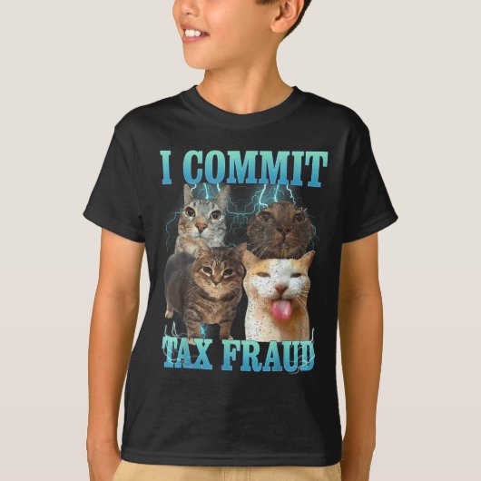 I Commit Tax Fraud Funny Cat Meme Bootleg Graphic T-shirt (Voorkant)