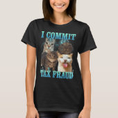 I Commit Tax Fraud Funny Cat Meme Bootleg Graphic  T-shirt (Voorkant)