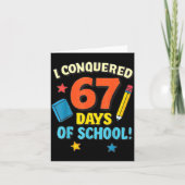 I Conquered 67 Six Seven Days Of School Teachers B Kaart (Voorkant)
