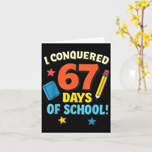 I Conquered 67 Six Seven Days Of School Teachers B Kaart (Gele Bloem)