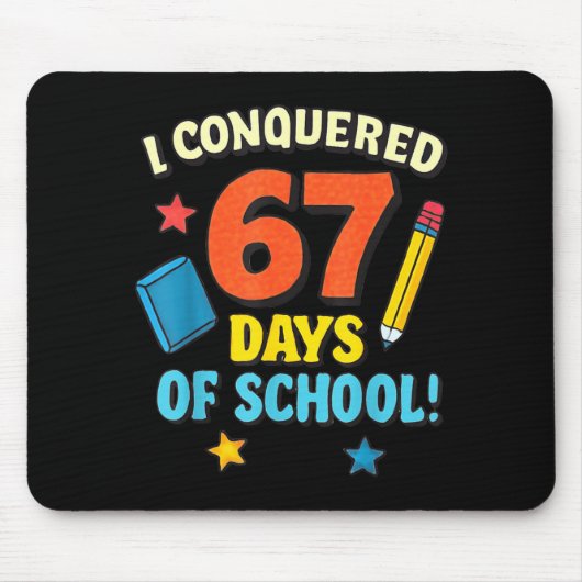 I Conquered 67 Six Seven Days Of School Teachers B Muismat (Voorkant)