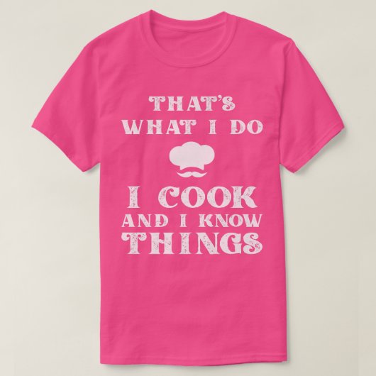 I Cook & I Know Things Funny Cooking Chef & CookT- T-shirt (Design voorkant)