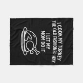 I Cook My Turkey The Old Fashioned Way I Let My Mo Fleece Deken (Voorkant (Horizontaal))