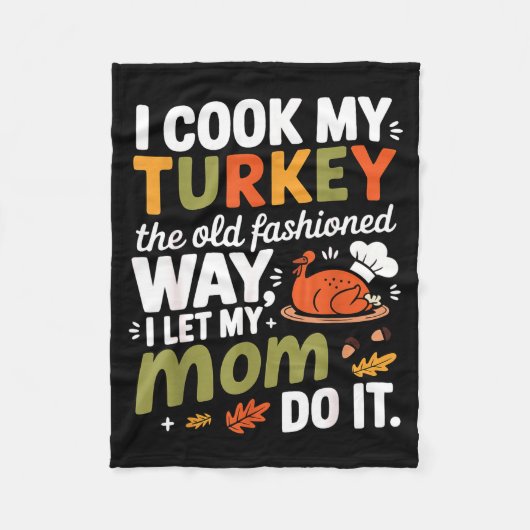 I Cook My Turkey The Old Fashioned Way I Let My Mo Fleece Deken (Voorkant)