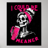 I Could Be Meaner Funny Skeleton _1  Poster (Voorkant)