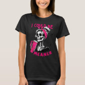 I Could Be Meaner Funny Skeleton _1  T-shirt (Voorkant)