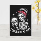 I Could Be Meaner Funny Women Saying Quote Skeleto Kaart (Gele Bloem)