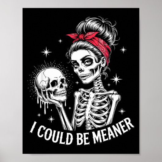 I Could Be Meaner Funny Women Saying Quote Skeleto Poster (Voorkant)