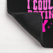 I Could Be So Much Worse I Could Start Acting Like Muismat (Hoek)