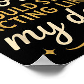 I Could Be So Much Worse I Could Start Acting Like Poster (Hoek)