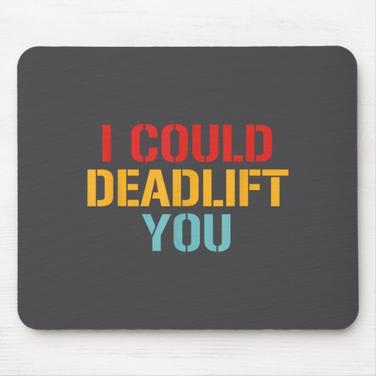 I Could Deadlift You Funny Gym Quote Muismat (Voorkant)