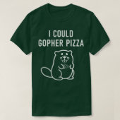 I Could Gopher Pizza, Funny Puns, Jokes, Sarcastic T-shirt (Design voorkant)