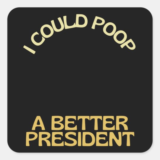 I Could Poop A Better President Joe Biden Out Vierkante Sticker (Voorkant)